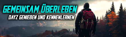 Gemeinsam überleben – DayZ genießen und kennenlernen